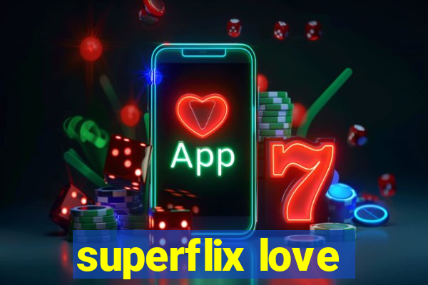 superflix love